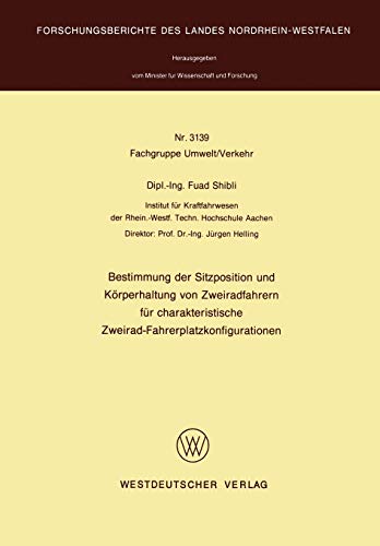 Bestimmung der Sitzposition und Körperhaltung von Zweiradfahrern für charakteristische Zweirad-Fahrerplatzkonfigurationen (Forschungsberichte des Landes Nordrhein-Westfalen, 3139, Band 3139)