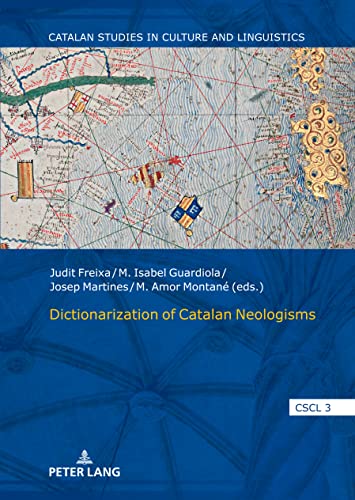 Dictionarization of Catalan Neologisms (Catalan Studies in Culture and Linguistics, 3, Band 3)