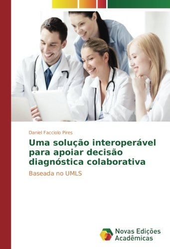 Uma solução interoperável para apoiar decisão diagnóstica colaborativa: Baseada no UMLS