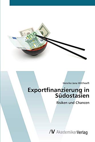 Exportfinanzierung in Südostasien: Risiken und Chancen