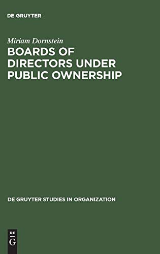 Boards of Directors under Public Ownership: A Comparative Perspective (de Gruyter Studies in Organization, 15, Band 15)