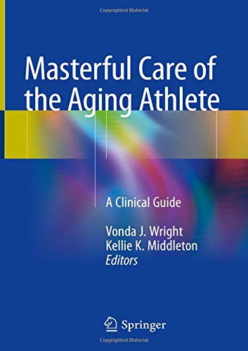 Masterful Care of the Aging Athlete: A Clinical Guide