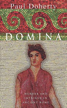 Domina: Murder and intrigue in Ancient Rome (Paul Doherty Historical Mysteries)