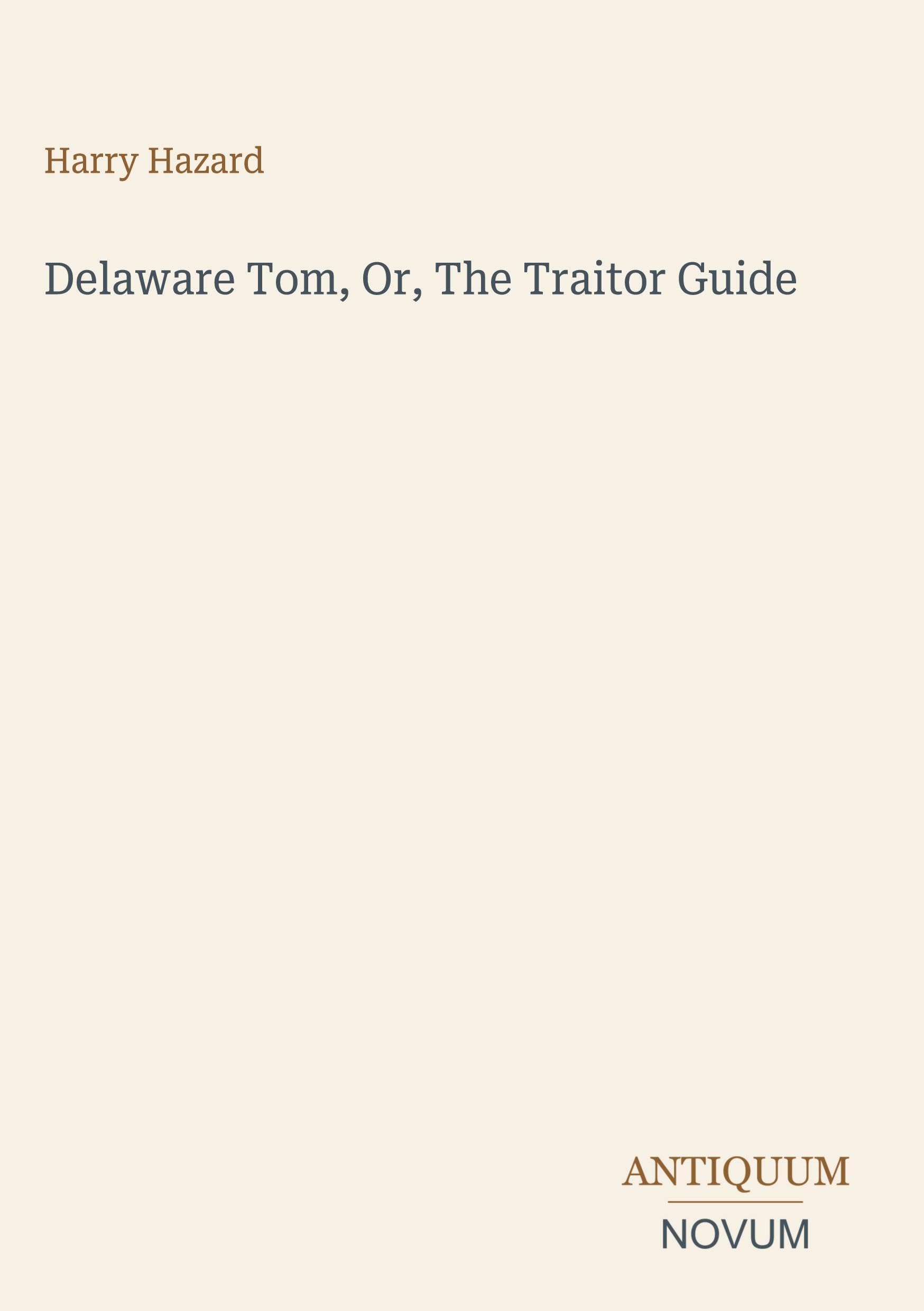 Delaware Tom, Or, The Traitor Guide
