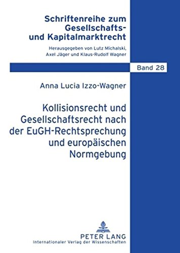 Kollisionsrecht und Gesellschaftsrecht nach der EuGH-Rechtsprechung und europäischen Normgebung: Konsequenzen für grenzüberschreitende Sitzverlegungen ... zum Gesellschafts- und Kapitalmarktrecht)