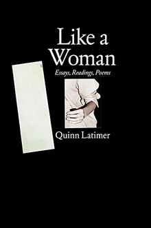 Like a Woman: Essays, Readings, Poems