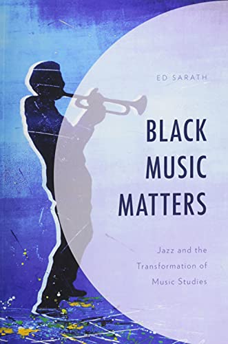 Black Music Matters: Jazz and the Transformation of Music Studies