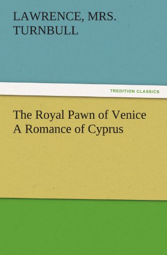 The Royal Pawn of Venice A Romance of Cyprus (TREDITION CLASSICS)