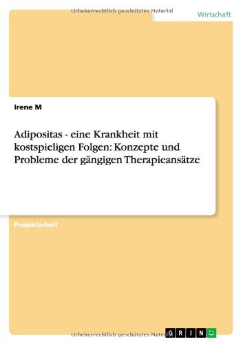 Adipositas - eine Krankheit mit kostspieligen Folgen: Konzepte und Probleme der gängigen Therapieansätze