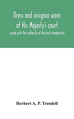Dress and insignia worn at His Majesty's court, issued with the authority of the lord chamberlain