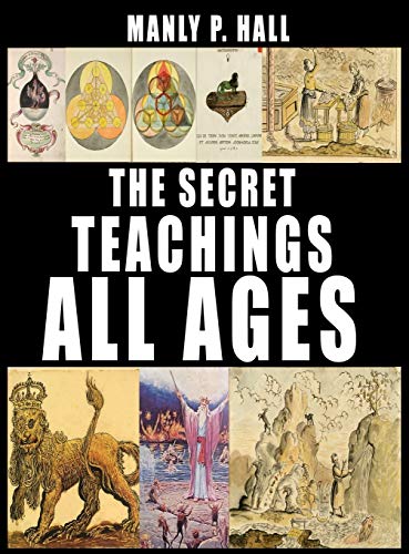 Hall, Manly P. The Secret Teachings Of All Ages