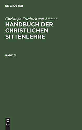 Christoph Friedrich von Ammon: Handbuch der christlichen Sittenlehre. Band 3