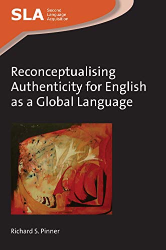 Reconceptualising Authenticity for English as a Global Language (Second Language Acquisition, 102, Band 102)