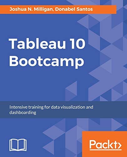 Tableau 10 Bootcamp: Intensive training for data visualization and dashboarding (English Edition)