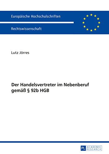Der Handelsvertreter im Nebenberuf gemäß § 92b HGB (Europäische Hochschulschriften / European University Studies / Publications Universitaires Européennes)