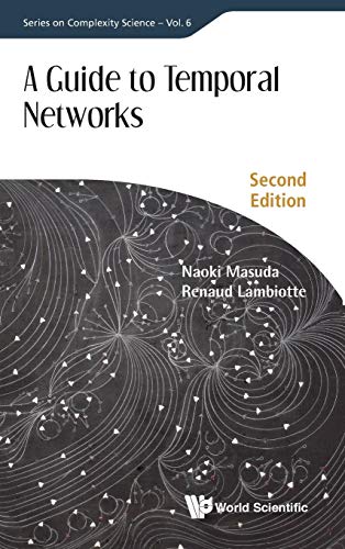 A Guide to Temporal Networks: Second Edition (Series on Complexity Science, Band 6)