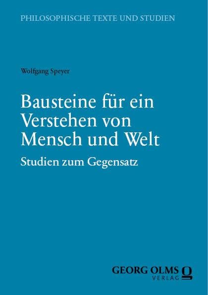 Bausteine für ein Verstehen von Mensch und Welt: Studien zum Gegensatz (Philosophische Texte und Studien)