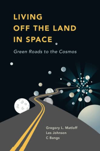 Living Off the Land in Space: Green Roads to the Cosmos