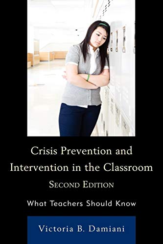 Crisis Prevention and Intervention in the Classroom: What Teachers Should Know: What Teachers Should Know, 2nd Edition