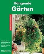 Hängende Gärten. Farbige Gartenratgeber. Die besten Dekoideen für Terrasse und Balkon
