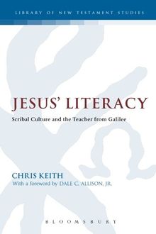 Jesus' Literacy: Scribal Culture and the Teacher from Galilee (Library of New Testament Studies)