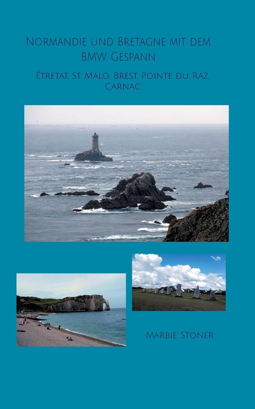 Normandie und Bretagne mit dem BMW Gespann: Étretat, St. Malo, Brest, Pointe du Raz, Carnac (Motorradreisen)