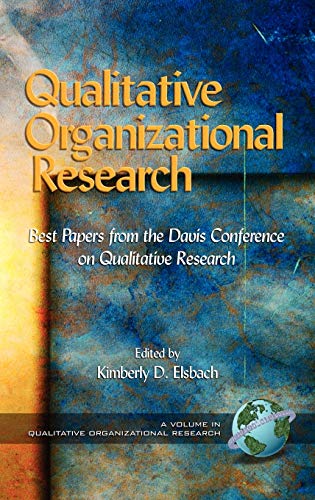 Qualitative Organizational Research: Best Papers from the Davis Conference on Qualitative Research (Hc) (Advances in Qualitative Organization Research (Information Age Partnership).)
