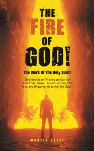 THE FIRE OF GOD!: The Work Of The Holy Spirit
