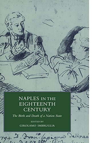 Naples in the Eighteenth Century: The Birth and Death of a Nation State (Cambridge Studies in Italian History and Culture)