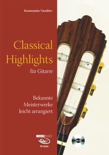 Classical Highlights für Gitarre: Bekannte Meisterwerke leicht arrangiert