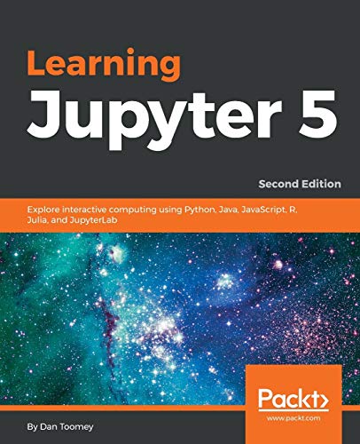 Learning Jupyter 5: Explore interactive computing using Python, Java, JavaScript, R, Julia, and JupyterLab, 2nd Edition (English Edition)