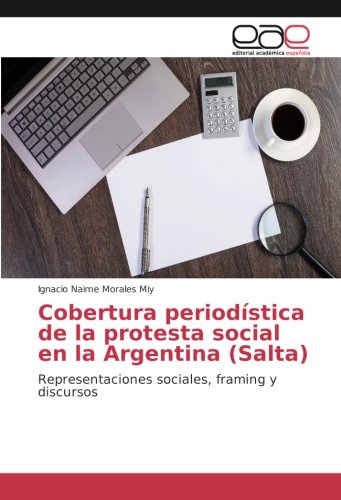 Cobertura periodística de la protesta social en la Argentina (Salta): Representaciones sociales, framing y discursos