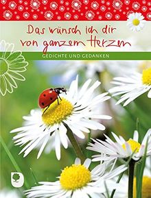 Das wünsch ich dir von ganzem Herzen: Gedichte und Gedanken (Eschbacher Geschenkheft)