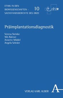 Präimplantationsdiagnostik: Medizinisch-naturwissenschaftliche, rechtliche und ethische Aspekte