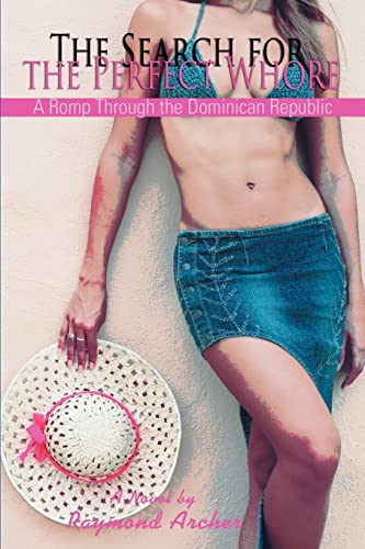 THE SEARCH FOR THE PERFECT WHORE: A ROMP THROUGH THE DOMINICAN REPUBLIC