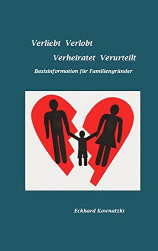 Verliebt Verlobt Verheiratet Verurteilt: Basisinformation für Familiengründer