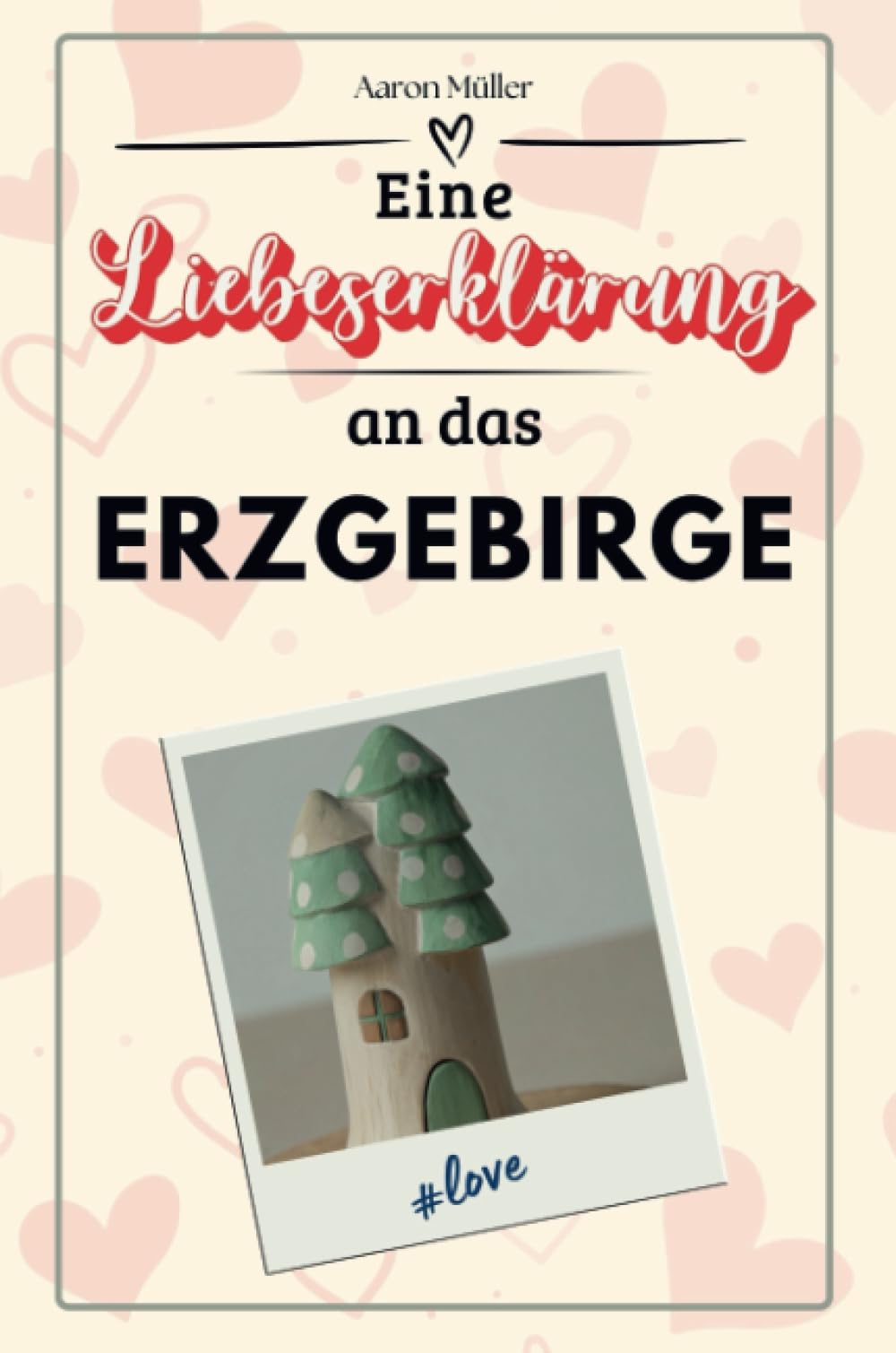 Eine Liebeserklärung an das Erzgebirge - Die große Hommage - das perfekte Geschenk für Weihnachten und Geburtstag und jeden Anlass