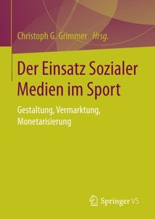 Der Einsatz Sozialer Medien im Sport: Gestaltung, Vermarktung, Monetarisierung