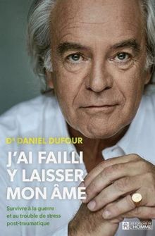 J'ai failli y laisser mon âme : Survivre à la guerre et au trouble de stress post-traumatique