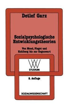 Sozialpsychologische Entwicklungstheorien: Von Mead, Piaget und Kohlberg bis zur Gegenwart (wv studium)