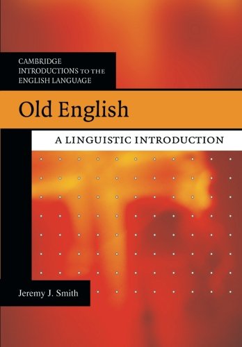 Old English: A Linguistic Introduction (Cambridge Introductions to the English Language)