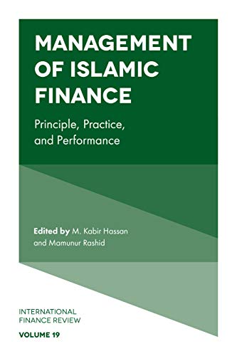 Management of Islamic Finance: Principle, Practice, and Performance (International Finance Review, 19, Band 19)