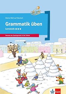 Grammatik üben - Lernstufe 3: Deutsch als Zweitsprache in der Schule (Meine Welt auf Deutsch)