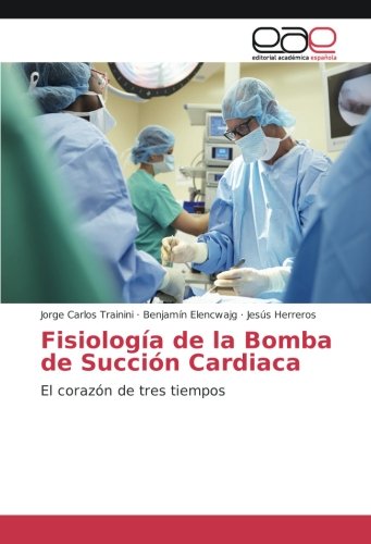Fisiología de la Bomba de Succión Cardiaca: El corazón de tres tiempos