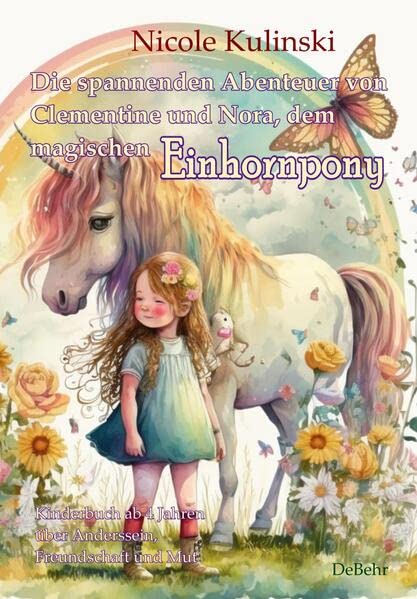 Die spannenden Abenteuer von Clementine und Nora dem magischen Einhornpony - Kinderbuch ab 4 Jahren über Anderssein Freundschaft und Mut - Nicole Kulinski Kartoniert (TB)