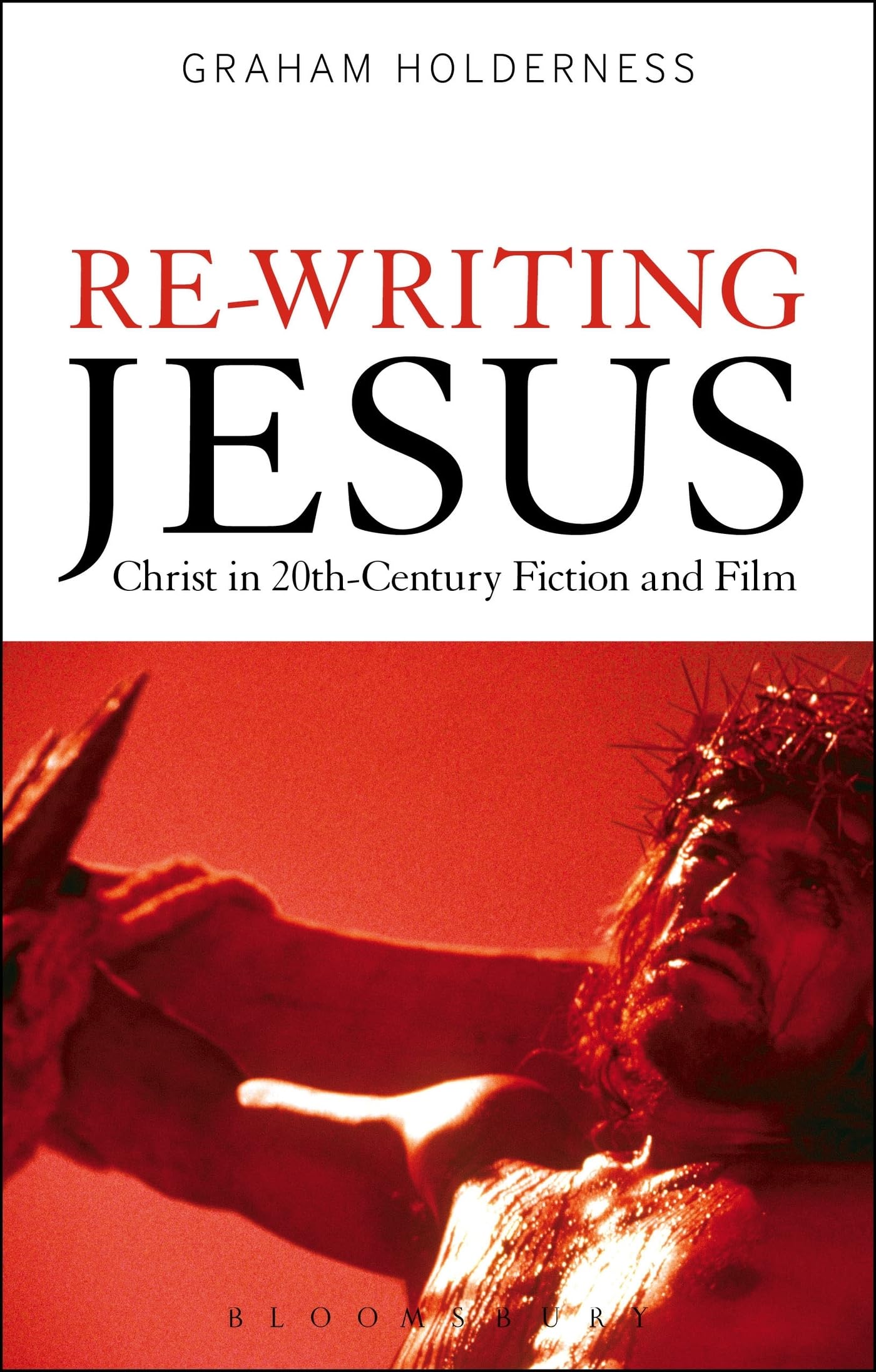 Re-Writing Jesus: Christ in 20th-Century Fiction and Film