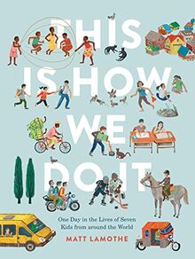 This Is How We Do It (international pb): One Day in the Lives of Seven Kids from around the World