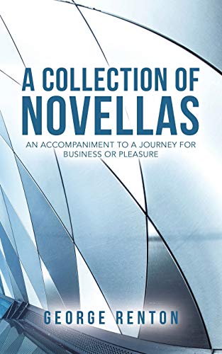 A Collection of Novellas: An Accompaniment to a Journey for Business or Pleasure