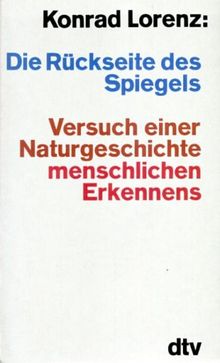 Die Rückseite des Spiegels. Versuch einer Naturgeschichte menschlichen Erkennens