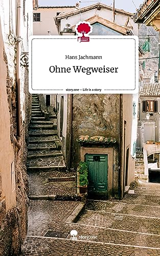 Ohne Wegweiser. Life is a Story - story.one